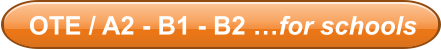 OTE / A2 - B1 - B2 …for schools